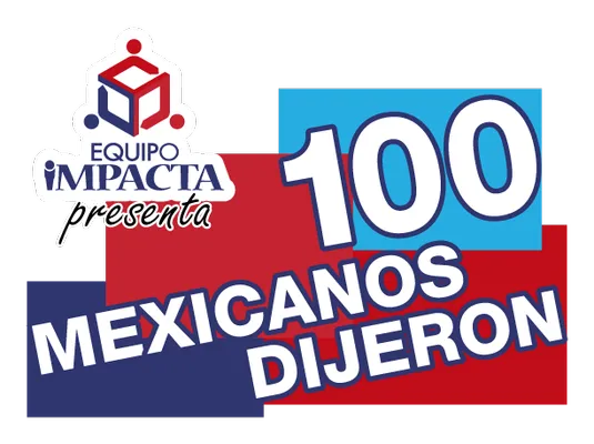 Fondo blanco con el nombre de la dinámica 100 mexicanos dijeron en colores azul y rojo de Equipo Impacta.